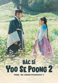 Bác Sĩ Tâm Thần Joseon Yoo Se Poong (Phần 2) Poong, the Joseon Psychiatrist (Season 2)