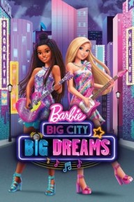 Barbie: Thành Phố Lớn, Giấc Mơ Lớn Barbie: Big City, Big Dreams