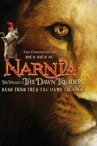 Biên Niên Sử Narnia 3: Hành Trình Trên Tàu Dawn Treader The Chronicles of Narnia: The Voyage of the Dawn Treader
