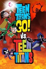 Biệt Đội Siêu Anh Hùng Teen Titans Teen Titans Go! vs. Teen Titans