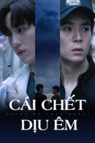 Cái Chết Dịu Êm Spare Me Your Mercy