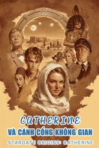 Catherine và Cánh Cổng Không Gian Stargate Origins: Catherine