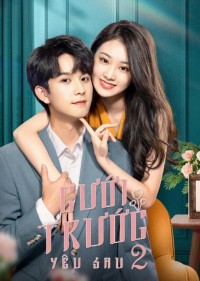 Cưới Trước Yêu Sau (Phần 2) Love Starts From Marriage 2