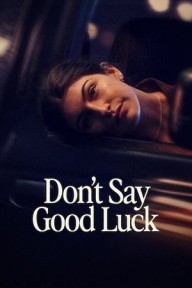Đừng nói chúc may mắn Don't Say Good Luck