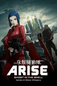 Ghost In The Shell: Arise - Border:2 Ghost Whispers Ghost In The Shell: Arise - Border:2 | Koukaku Kidoutai Arise: Ghost In The Shell - Border:2