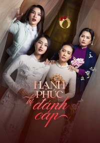 Hạnh Phúc Bị Đánh Cắp Stolen Happiness