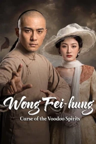 Hoàng Phi Hồng: Vu Cổ Tà Linh Wong Fei-hung: Curse Of The Voodoo Spirits