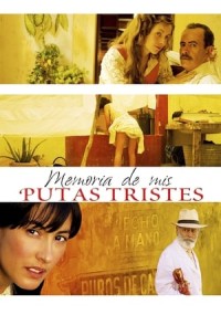 Hồi Ức Về Những Cô Gái Điếm Buồn Của Tôi Memoria de mis putas tristes/Memories of My Melancholy Whores
