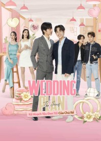 Kế Hoạch Yêu Đen Tối Của Chú Rể Wedding Plan