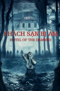 Khách Sạn Bị Ám Hotel of The Damned