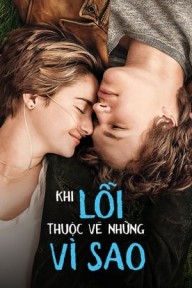 Khi Lỗi Thuộc Về Định Mệnh The Fault in Our Stars