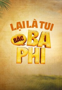 Lại Là Tui, Bác Ba Phi (Phần 1) Lai La Tui, Bac Ba Phi (Season 1)