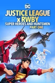 Liên minh công lý x RWBY: Siêu anh hùng và thợ săn Phần 1 Justice League x RWBY: Super Heroes & Huntsmen, Part One