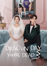 Long Nhật Nhất, Anh Chết Chắc (Phần 3) Dragon Day, You're Dead (Season 3)