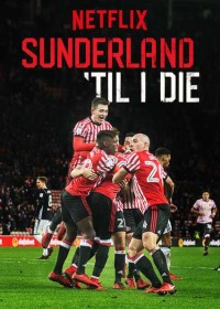 Mãi mãi đội Sunderland (Phần 2) Sunderland 'Til I Die (Season 2)