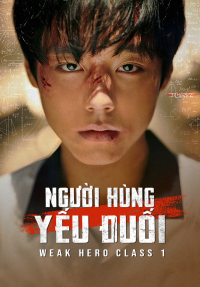 Người Hùng Yếu Đuối (Phần 1) Weak Hero Class (Season 1)