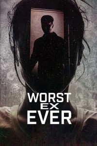 Người yêu cũ tệ nhất Worst Ex Ever