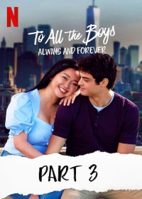 Những chàng trai năm ấy: Mãi yêu (Phần 3) To All The Boys: Always And Forever