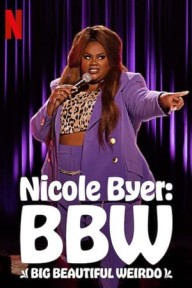 Nicole Byer: Đẹp, Ngoại Cỡ, Lập Dị Nicole Byer: BBW (Big Beautiful Weirdo)