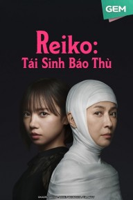Reiko: Tái Sinh Báo Thù Rebirth Of Reiko: A Mother's  Revenge