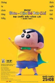 Shin - Cậu Bé Bút Chì 31: Đại Chiến Siêu Năng Lực ~ Sushi Bay ~ Crayon Shin-chan Movie 31: Chounouryoku Daikessen - Tobe Tobe Temakizushi, Shin Jigen! Crayon Shin-chan the Movie: Chounouryoku Daikessen - Tobe Tobe Temakizushi