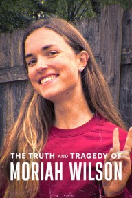 Sự thật và bi kịch của Moriah Wilson The Truth and Tragedy of Moriah Wilson
