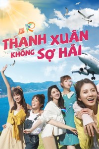 Thanh Xuân Không Sợ Hãi Youngth Days, No Fears