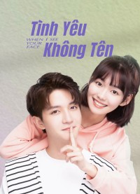 Tình Yêu Không Tên When I See Your Face