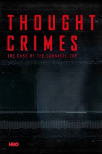 Tội Ác Trong Tư Tưởng: Vụ Án Của Viên Cảnh Sát Ăn Thịt Người Thought Crimes