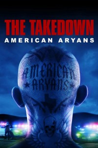 Truy Quét Băng Đảng Da Trắng Mỹ The Takedown: American Aryans (Season 1)