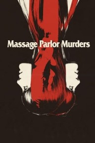 Vụ giết người ở tiệm mát-xa! Massage Parlor Murders