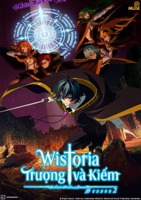 Wistoria: Trượng và Kiếm (Phần 2) Wistoria: Wand and Sword (Season 2)